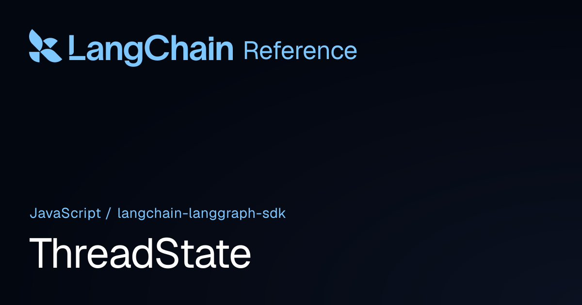 ThreadState | @langchain/langgraph-sdk | LangChain Reference