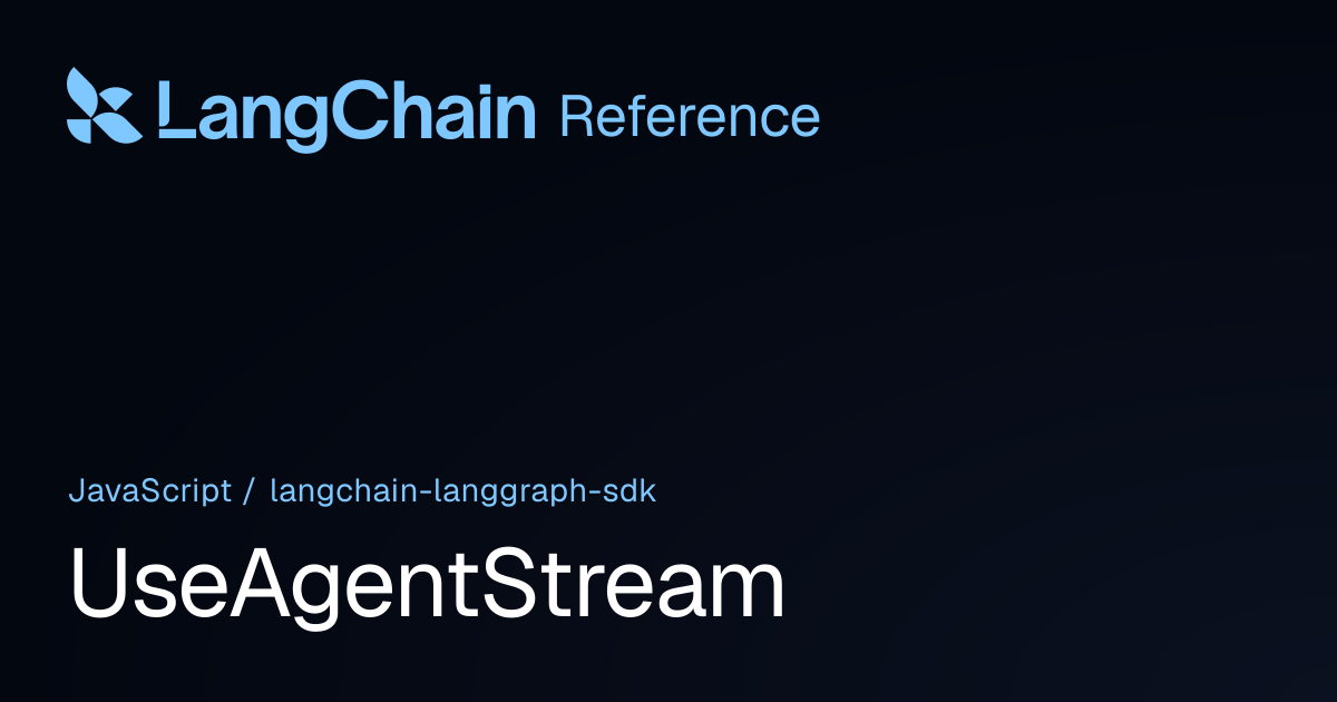 UseAgentStream | @langchain/langgraph-sdk | LangChain Reference