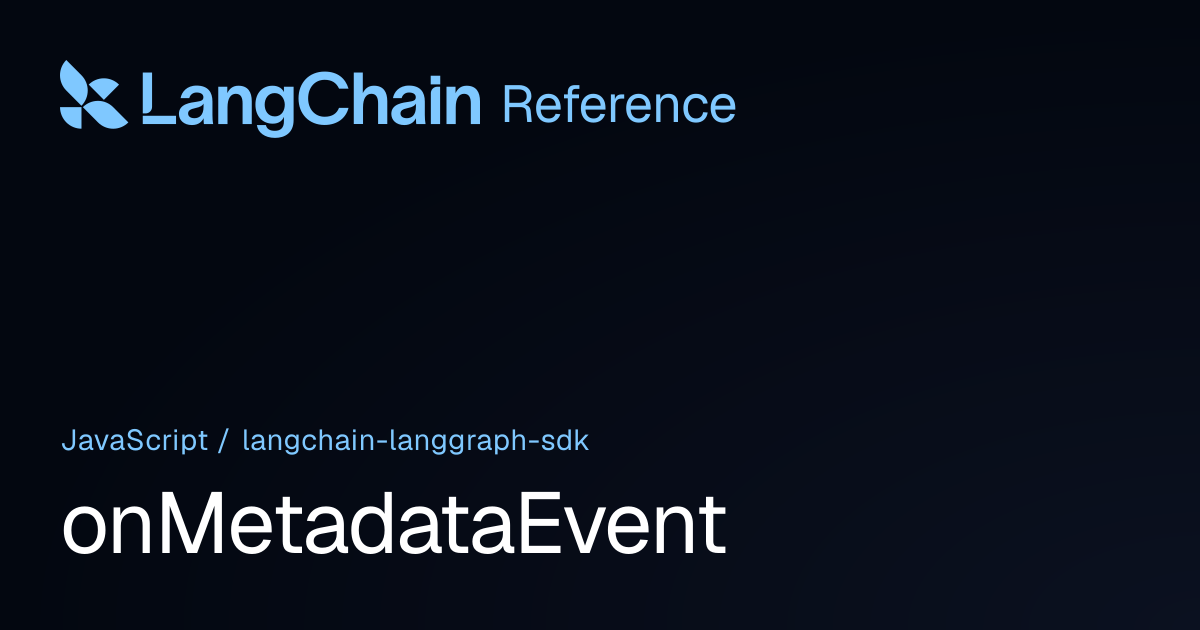 onMetadataEvent | @langchain/langgraph-sdk | LangChain Reference