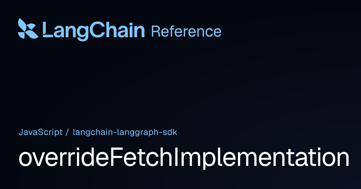 overrideFetchImplementation | @langchain/langgraph-sdk | LangChain ...