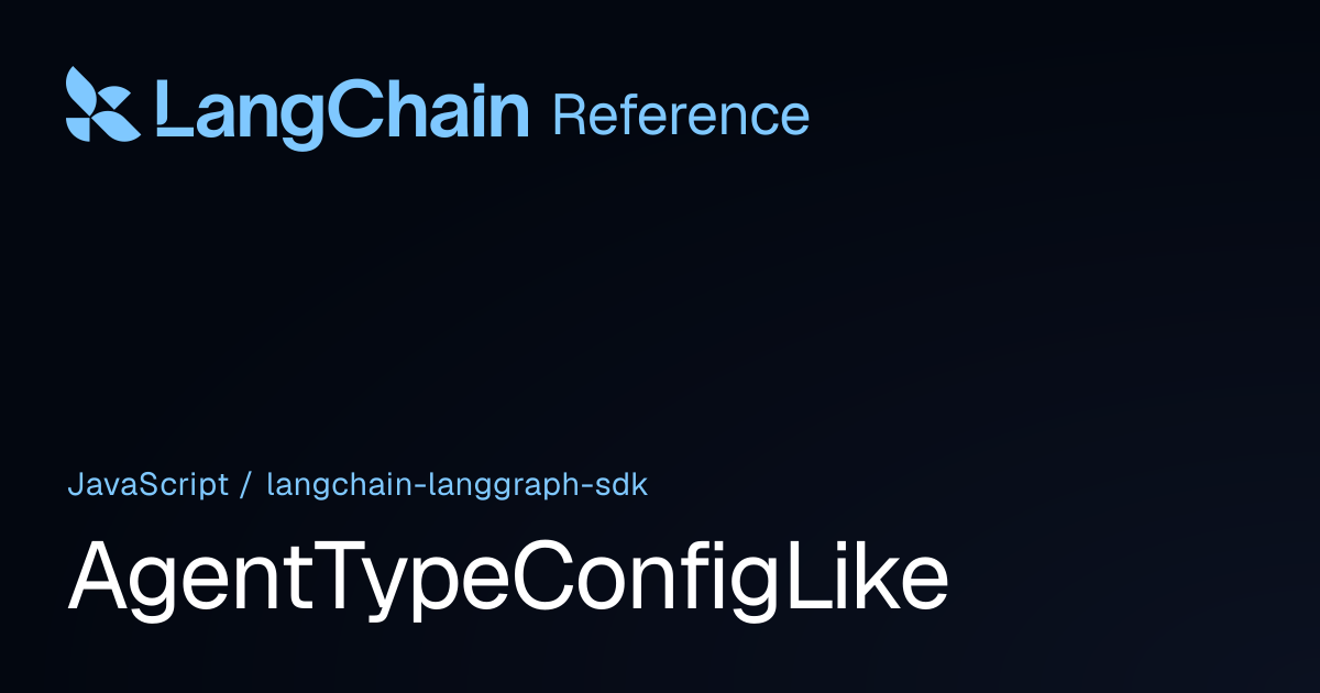 AgentTypeConfigLike | @langchain/langgraph-sdk | LangChain Reference