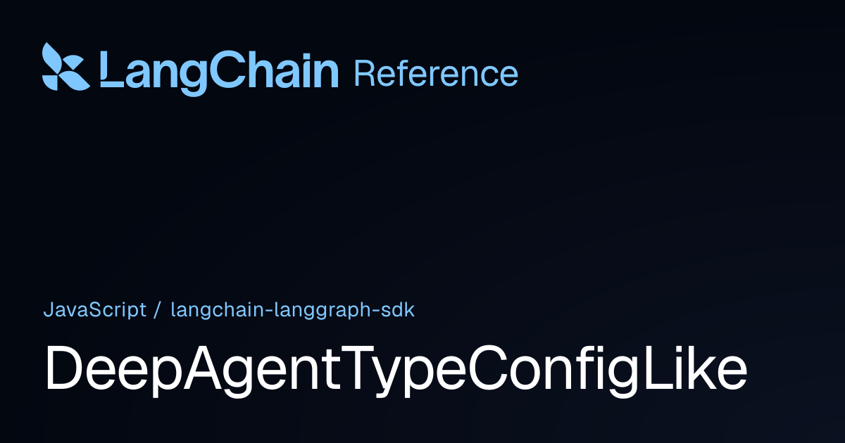 DeepAgentTypeConfigLike | @langchain/langgraph-sdk | LangChain Reference