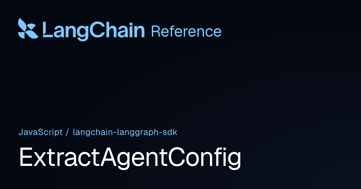 ExtractAgentConfig | @langchain/langgraph-sdk | LangChain Reference