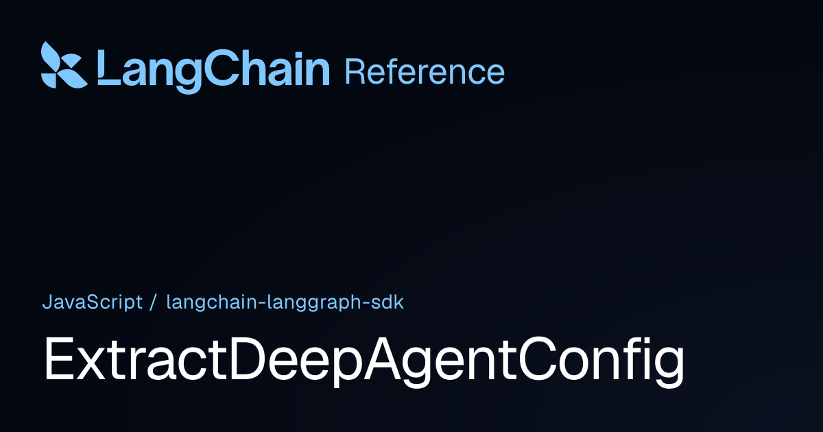 ExtractDeepAgentConfig | @langchain/langgraph-sdk | LangChain Reference