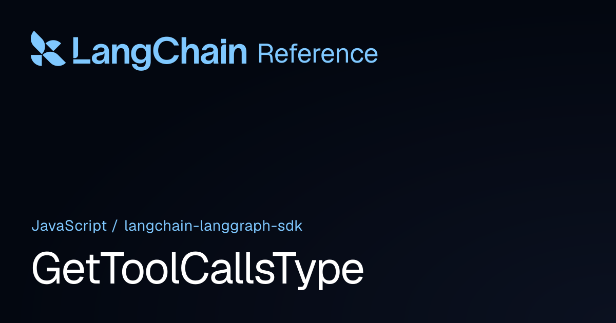 GetToolCallsType | @langchain/langgraph-sdk | LangChain Reference