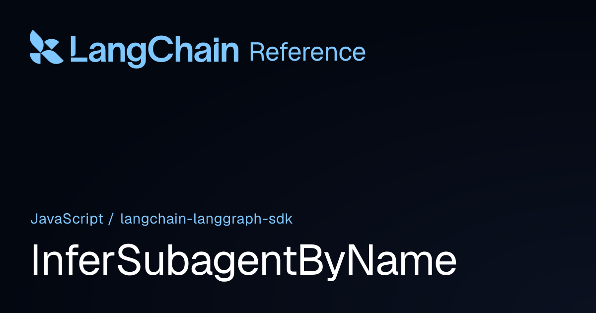 InferSubagentByName | @langchain/langgraph-sdk | LangChain Reference