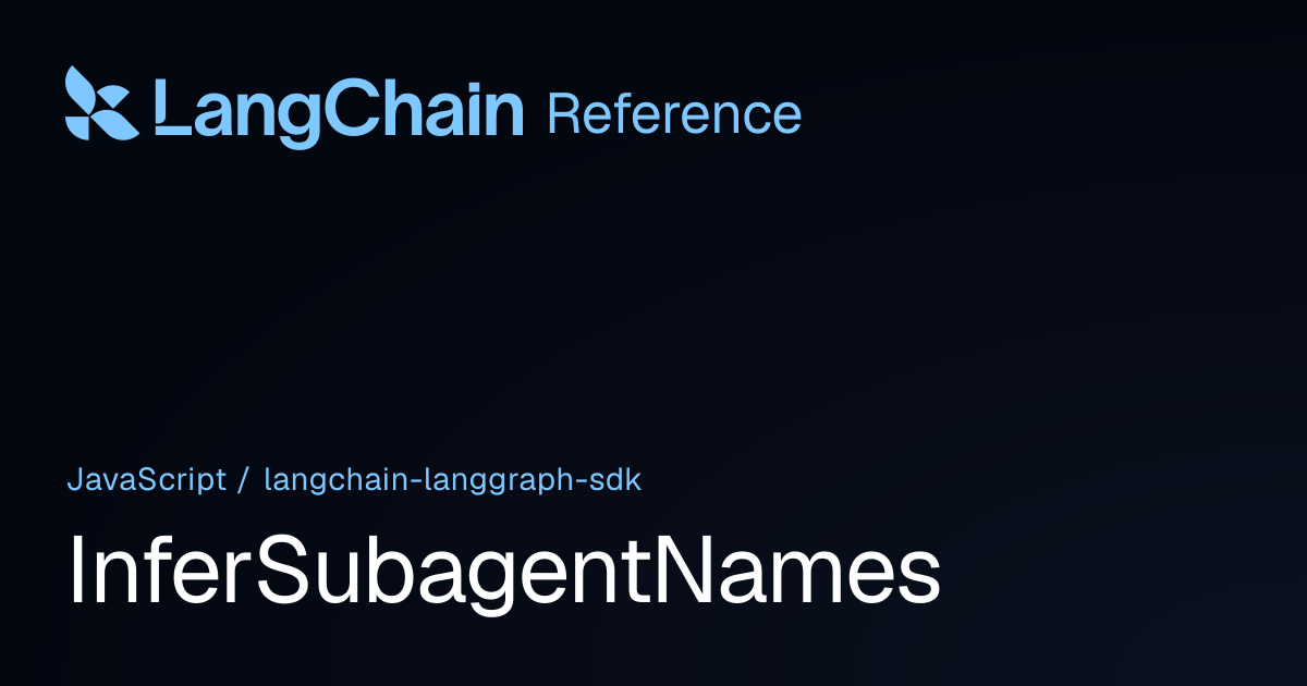 InferSubagentNames | @langchain/langgraph-sdk | LangChain Reference