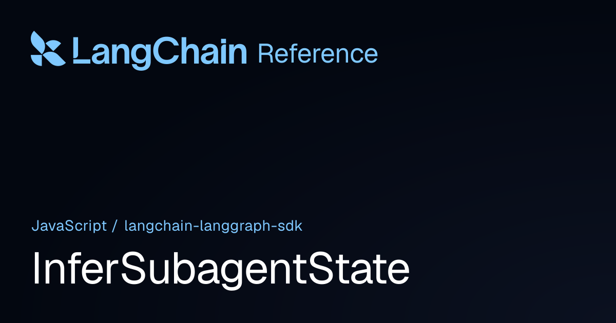 InferSubagentState | @langchain/langgraph-sdk | LangChain Reference