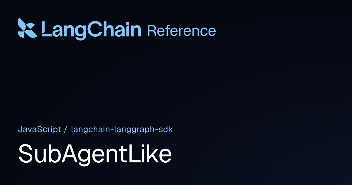 SubAgentLike | @langchain/langgraph-sdk | LangChain Reference