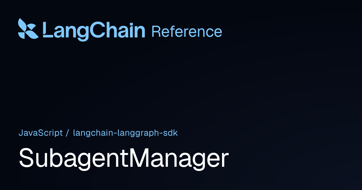 SubagentManager | @langchain/langgraph-sdk | LangChain Reference