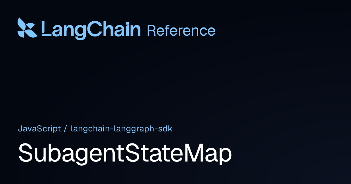 SubagentStateMap | @langchain/langgraph-sdk | LangChain Reference