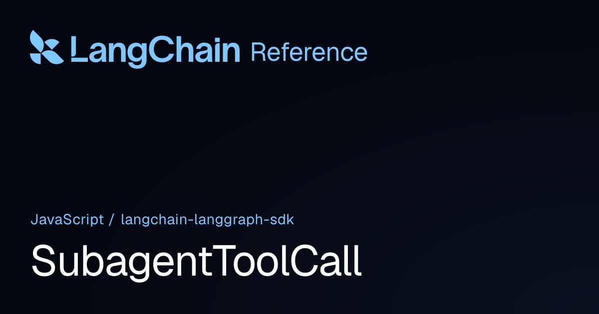 SubagentToolCall | @langchain/langgraph-sdk | LangChain Reference