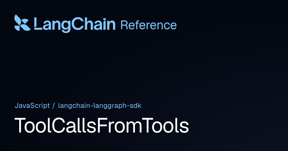 ToolCallsFromTools | @langchain/langgraph-sdk | LangChain Reference