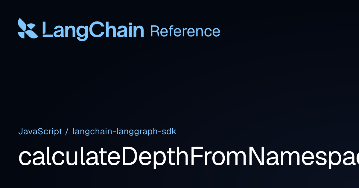 calculateDepthFromNamespace | @langchain/langgraph-sdk | LangChain ...
