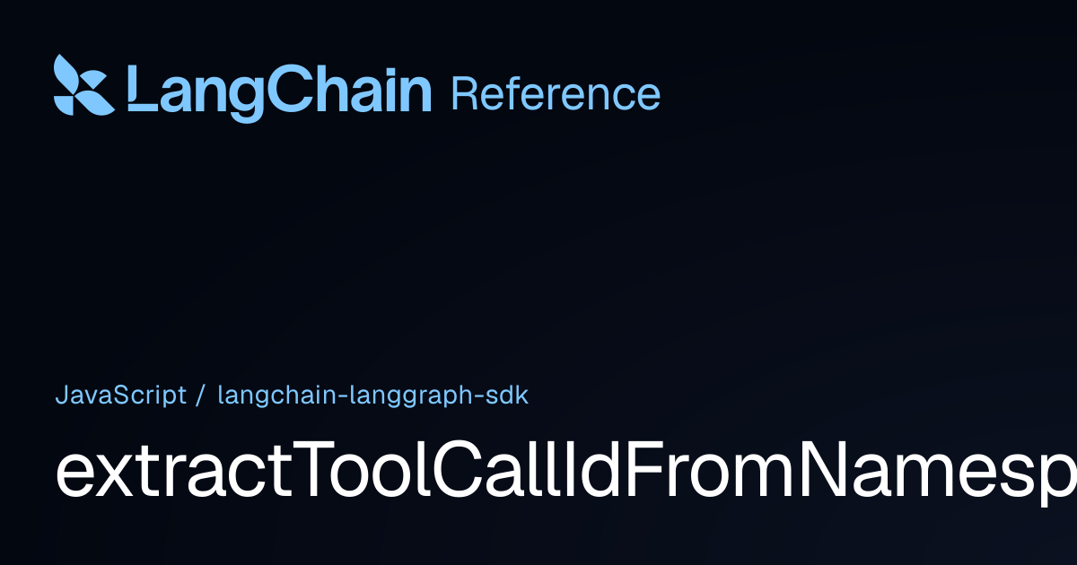 extractToolCallIdFromNamespace | @langchain/langgraph-sdk | LangChain ...