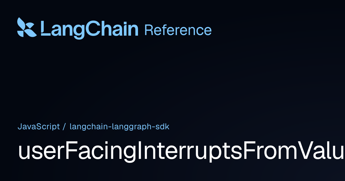 userFacingInterruptsFromValuesArray | @langchain/langgraph-sdk ...