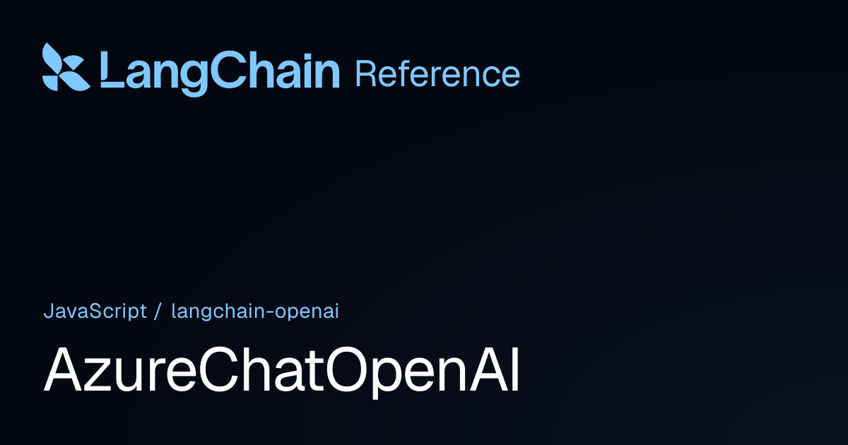 AzureChatOpenAI | @langchain/openai | LangChain Reference