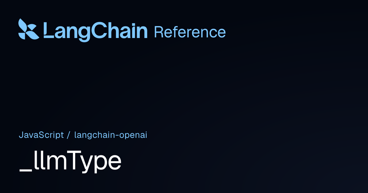 _llmType | @langchain/openai | LangChain Reference