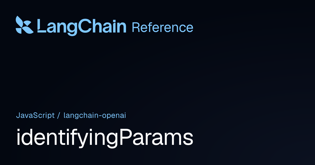 identifyingParams | @langchain/openai | LangChain Reference