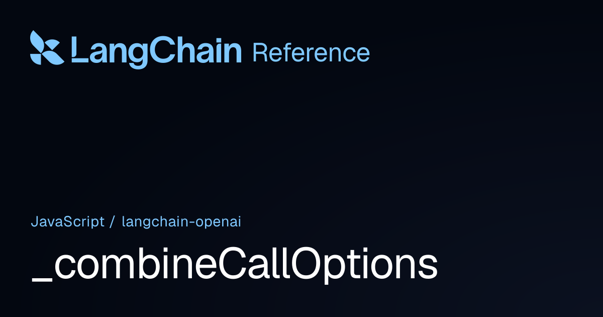 _combineCallOptions | @langchain/openai | LangChain Reference
