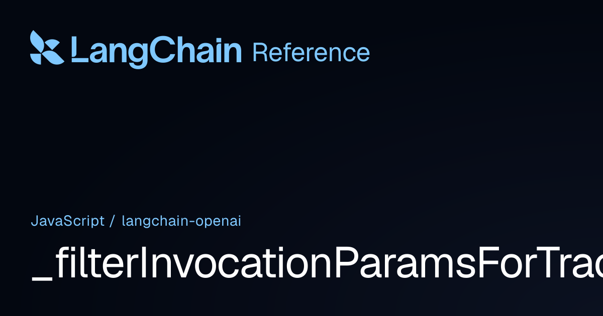 _filterInvocationParamsForTracing | @langchain/openai | LangChain Reference