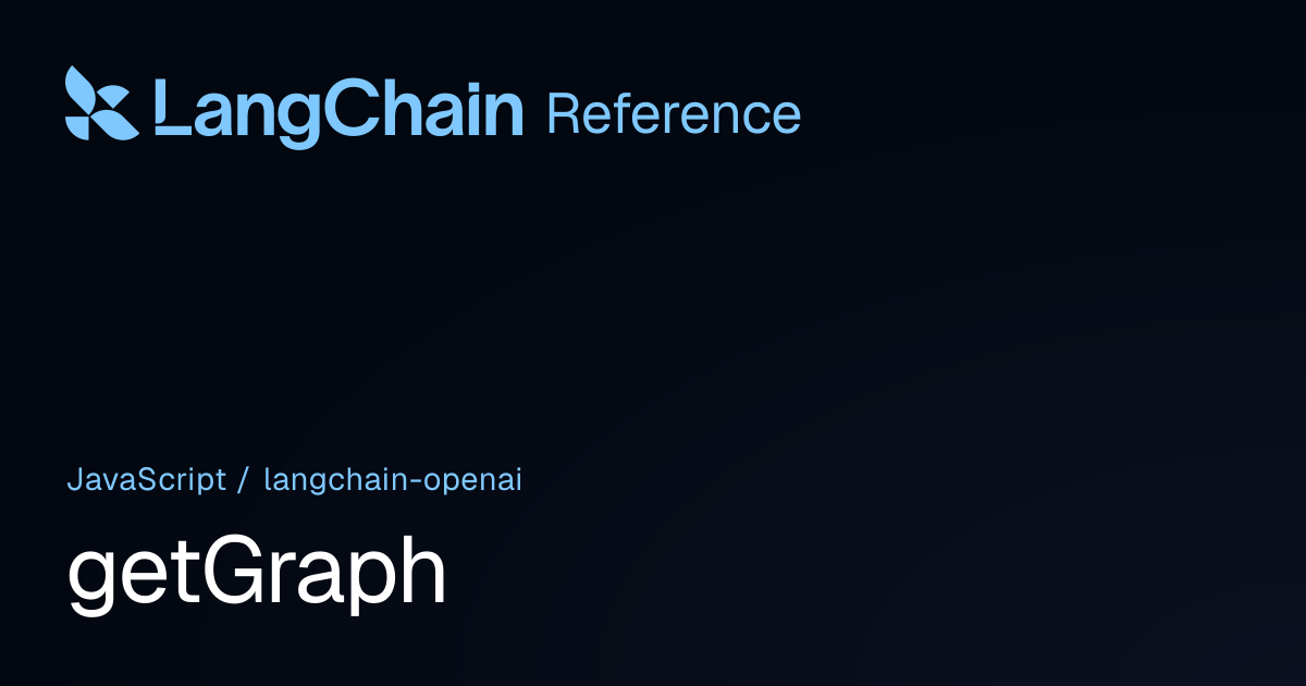 getGraph | @langchain/openai | LangChain Reference