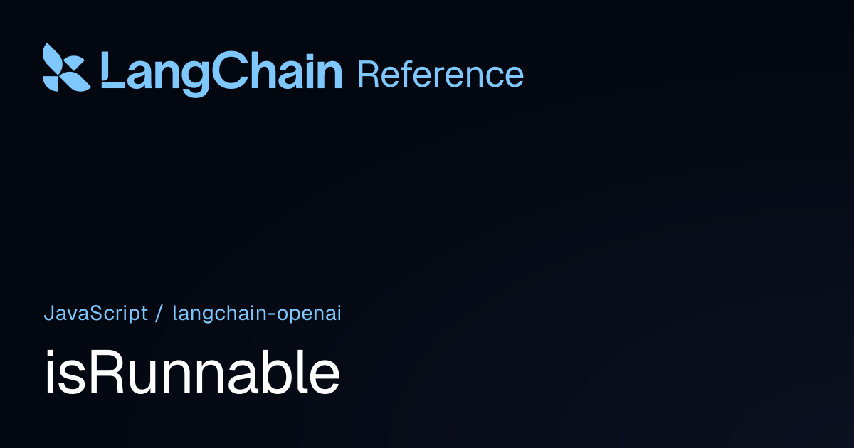 isRunnable | @langchain/openai | LangChain Reference