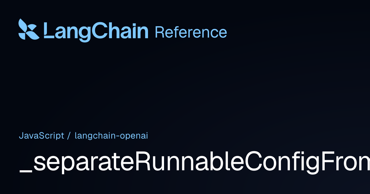 _separateRunnableConfigFromCallOptionsCompat | @langchain/openai ...