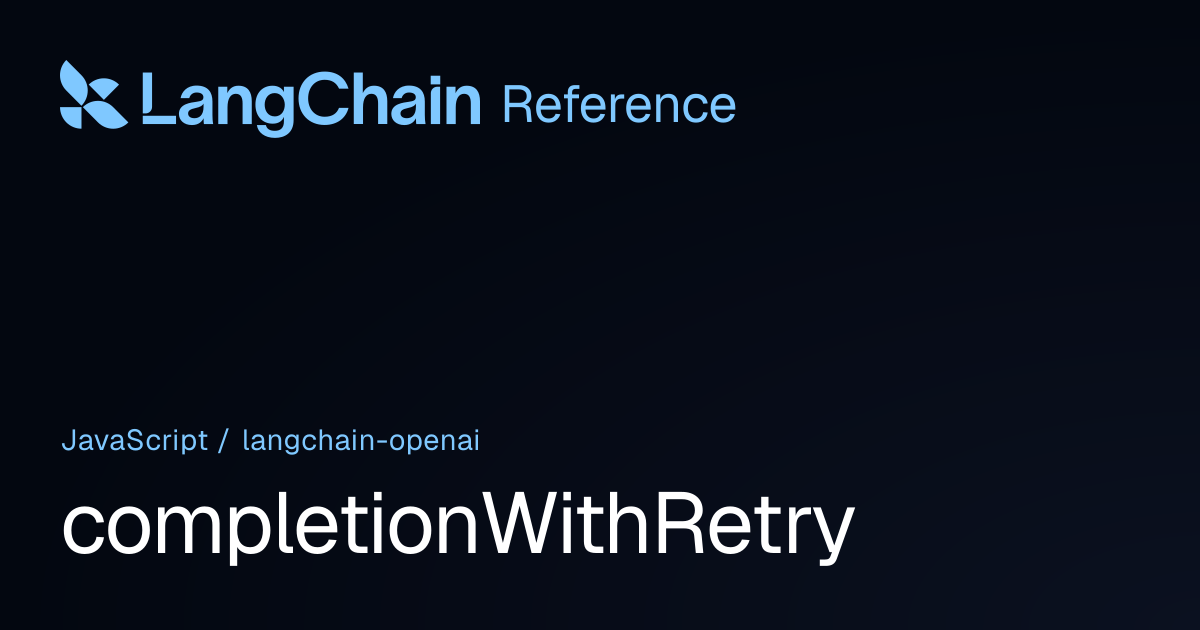 completionWithRetry | @langchain/openai | LangChain Reference