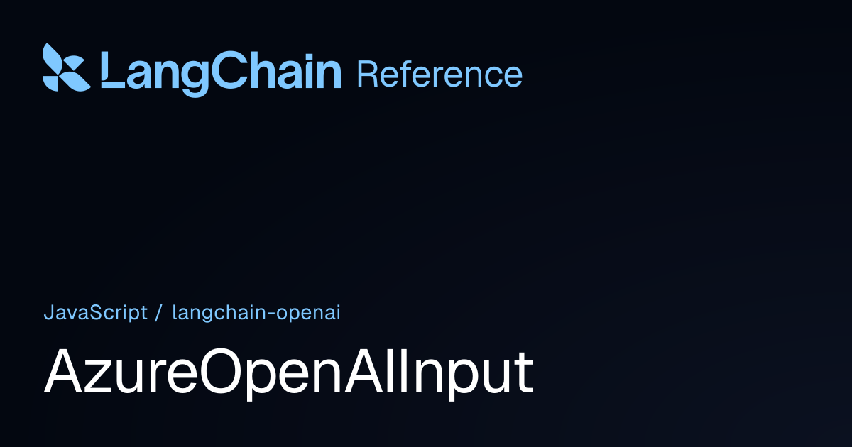 AzureOpenAIInput | @langchain/openai | LangChain Reference