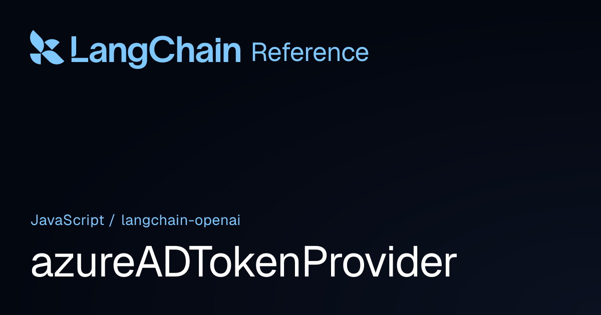 azureADTokenProvider | @langchain/openai | LangChain Reference