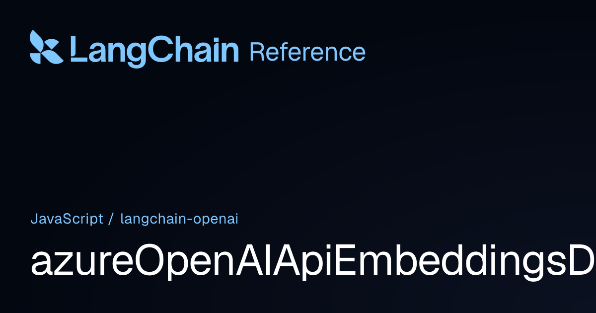 azureOpenAIApiEmbeddingsDeploymentName | @langchain/openai | LangChain ...