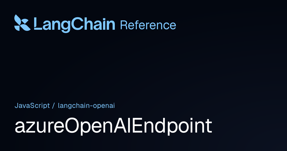 azureOpenAIEndpoint | @langchain/openai | LangChain Reference