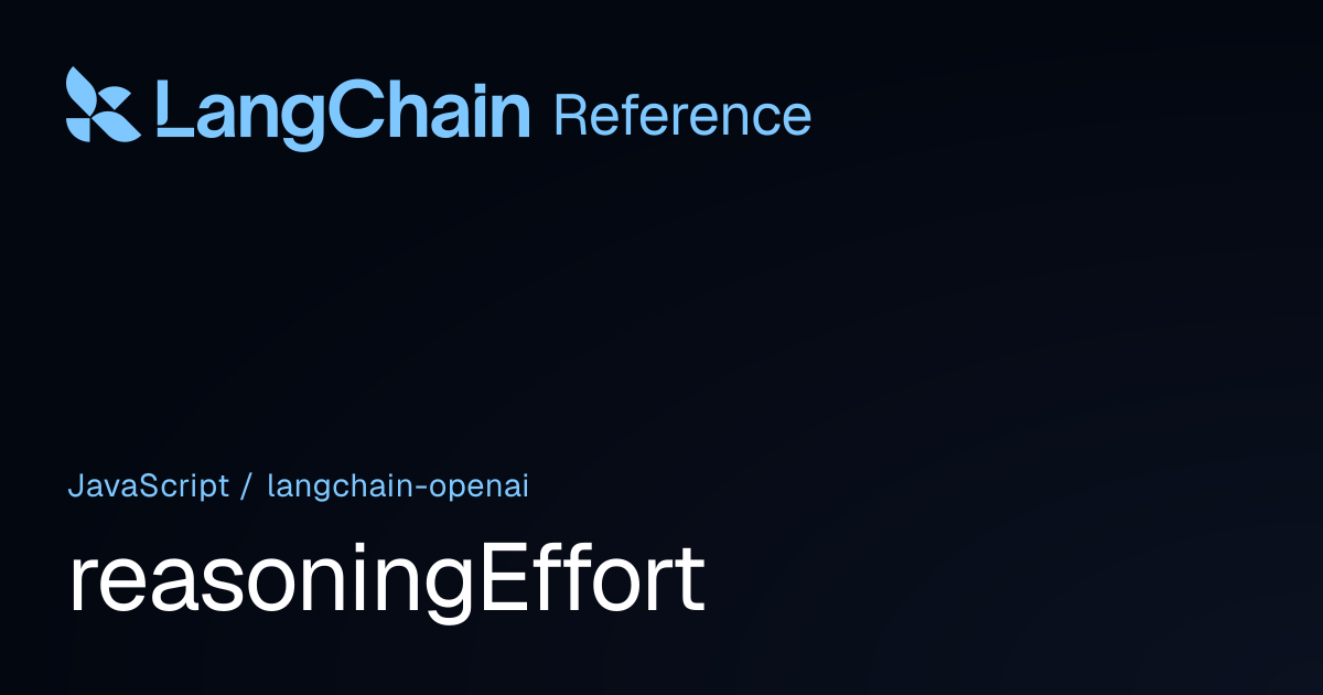 reasoningEffort | @langchain/openai | LangChain Reference