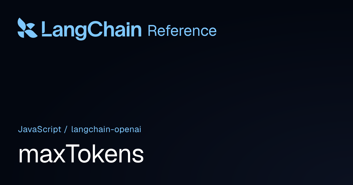 maxTokens | @langchain/openai | LangChain Reference
