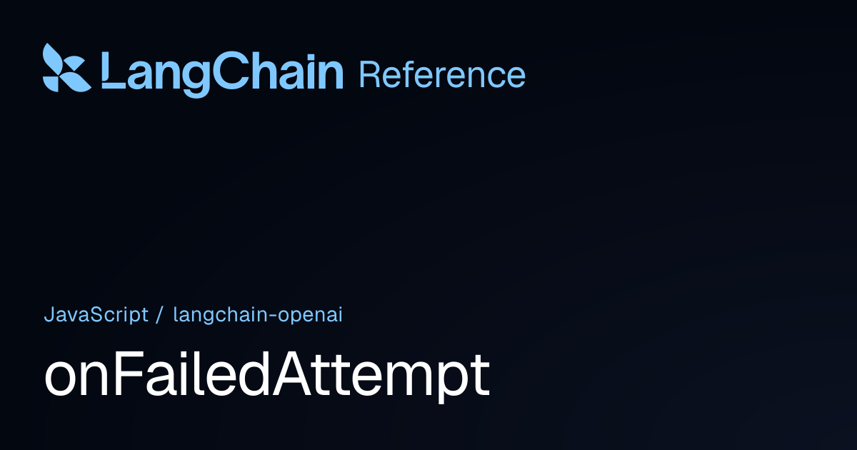onFailedAttempt | @langchain/openai | LangChain Reference