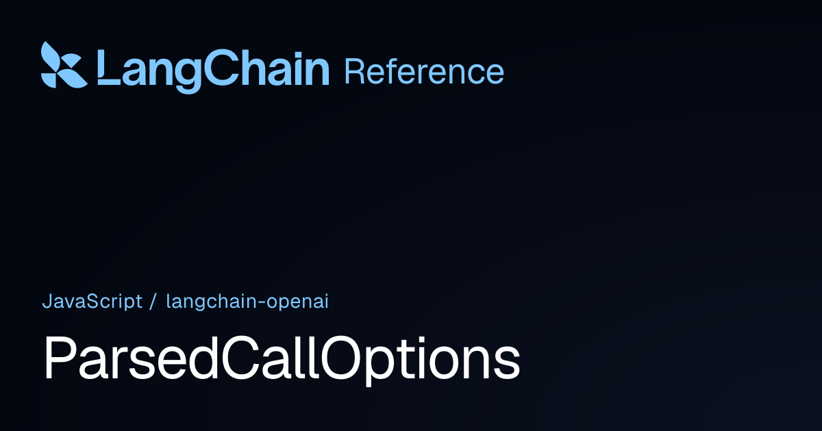 ParsedCallOptions | @langchain/openai | LangChain Reference