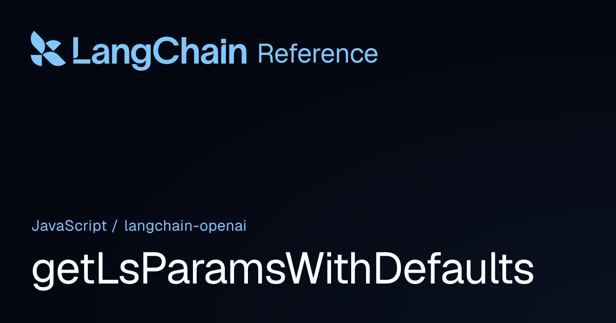 getLsParamsWithDefaults | @langchain/openai | LangChain Reference