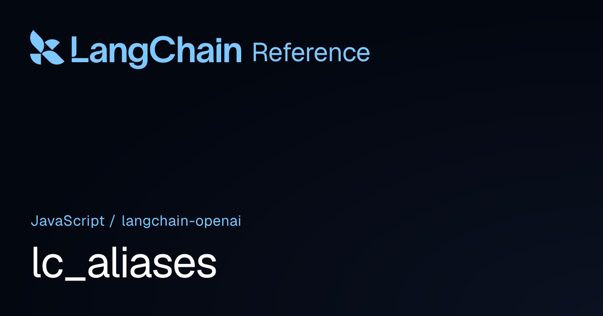 lc_aliases | @langchain/openai | LangChain Reference