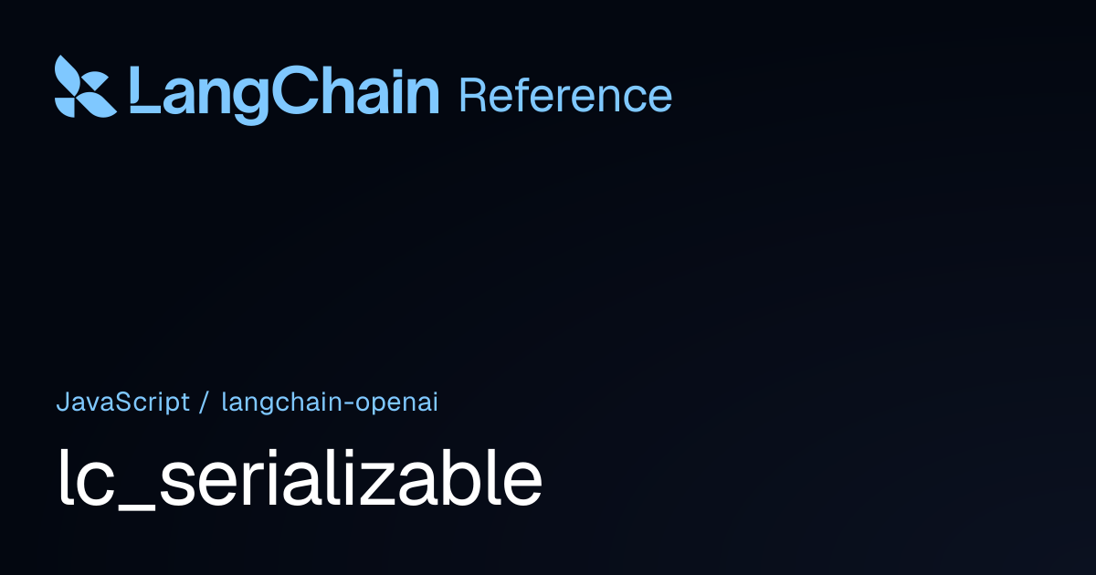lc_serializable | @langchain/openai | LangChain Reference