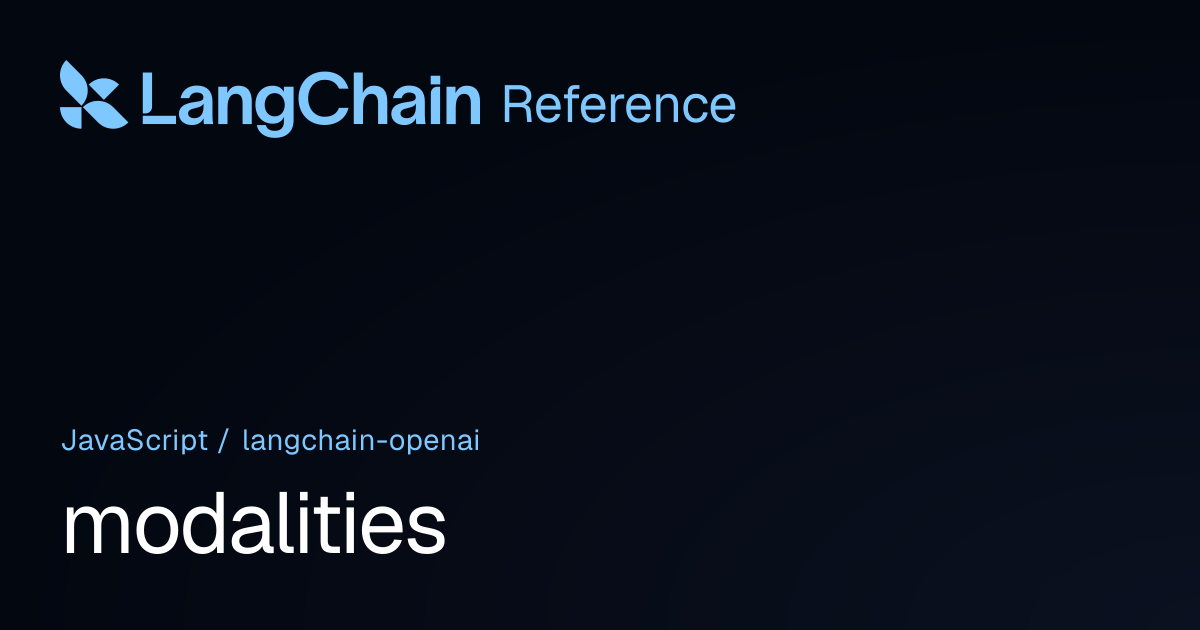 modalities | @langchain/openai | LangChain Reference