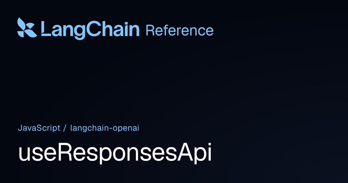 useResponsesApi | @langchain/openai | LangChain Reference