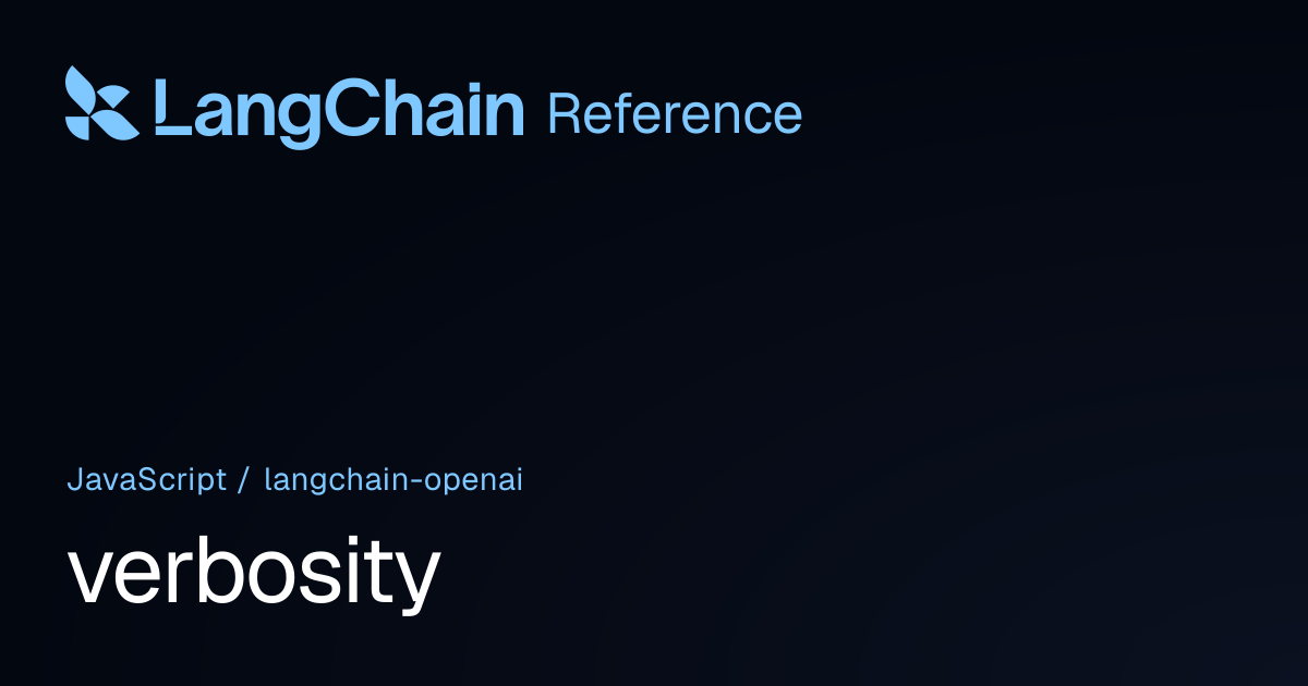 verbosity | @langchain/openai | LangChain Reference
