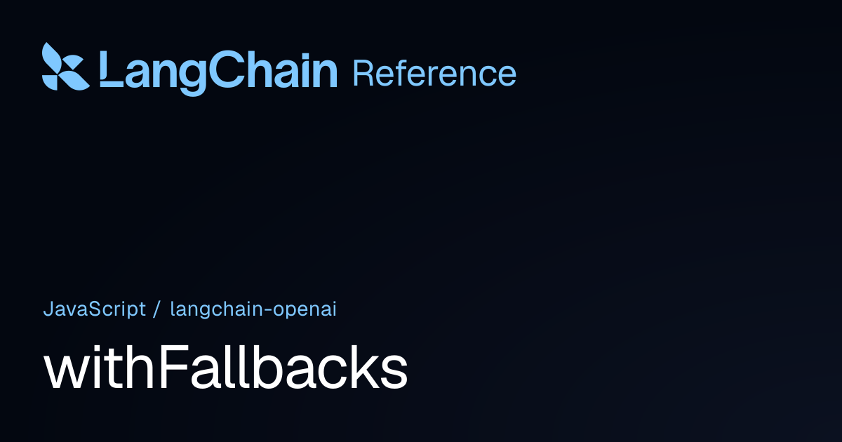 withFallbacks | @langchain/openai | LangChain Reference