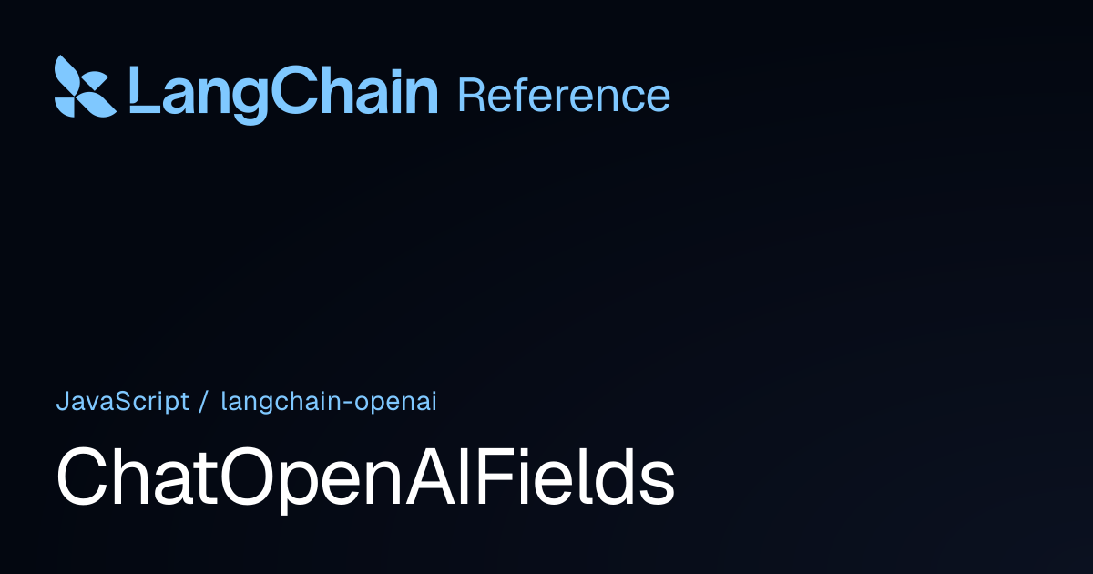 ChatOpenAIFields | @langchain/openai | LangChain Reference