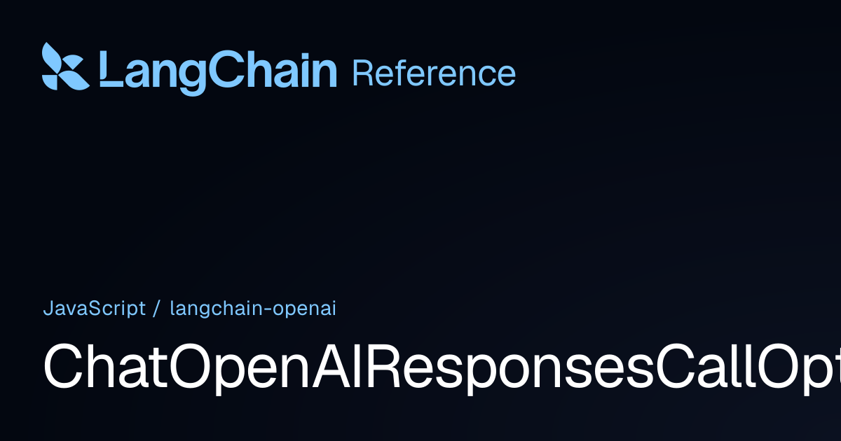 ChatOpenAIResponsesCallOptions | @langchain/openai | LangChain Reference