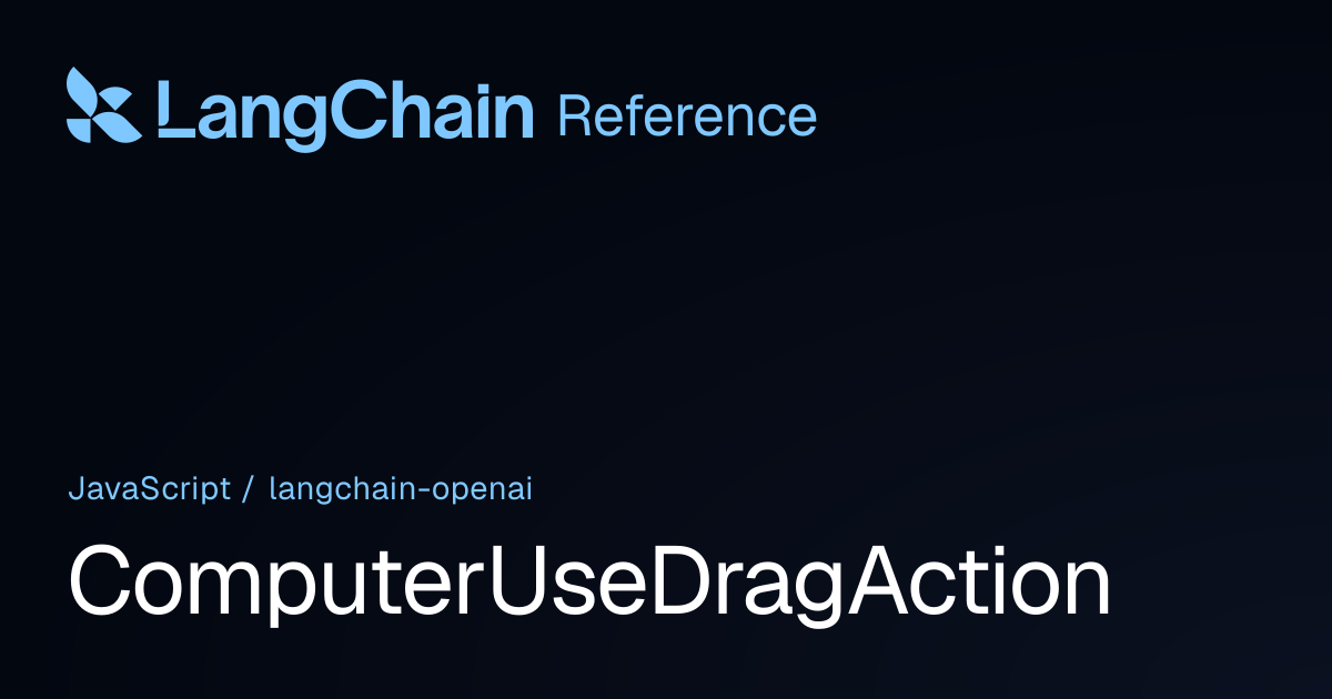 ComputerUseDragAction | @langchain/openai | LangChain Reference