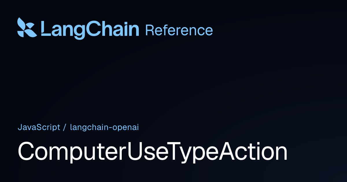 ComputerUseTypeAction | @langchain/openai | LangChain Reference
