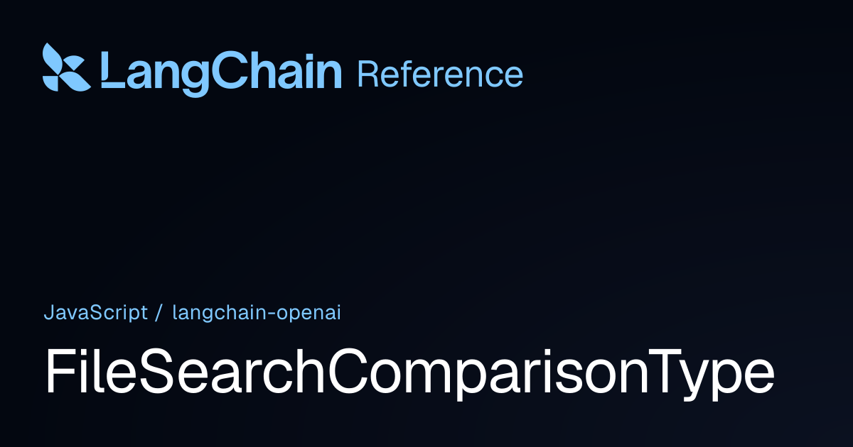 FileSearchComparisonType | @langchain/openai | LangChain Reference