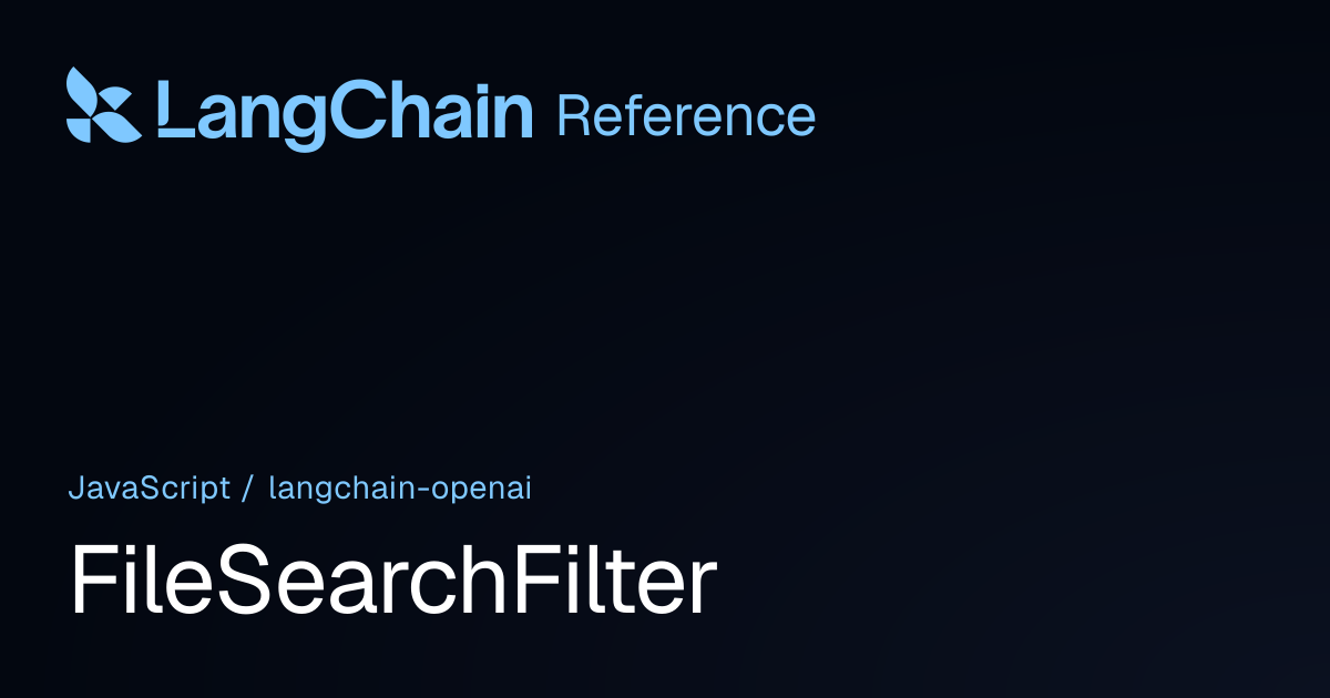 FileSearchFilter | @langchain/openai | LangChain Reference